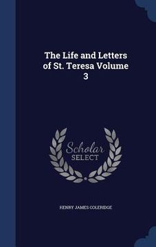 portada The Life and Letters of St. Teresa Volume 3 (en Inglés)