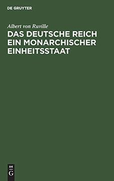 portada Das Deutsche Reich ein Monarchischer Einheitsstaat: Beweis für den Staatsrechtlichen Zussammenhang Zwischen Altem und Neuem Reich (en Alemán)
