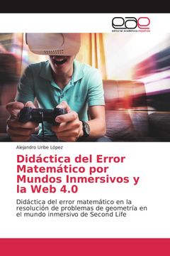 portada Didáctica del Error Matemático por Mundos Inmersivos y la Web 4.0. Didáctica del error matemático en la resolución de problemas de geometría en el mundo inmersivo de Second Life