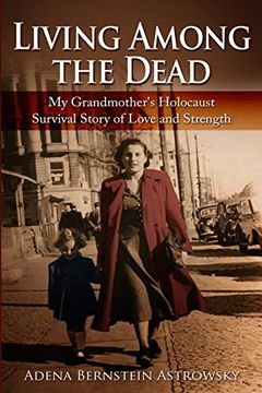 portada Living Among the Dead: My Grandmother's Holocaust Survival Story of Love and Strength 
