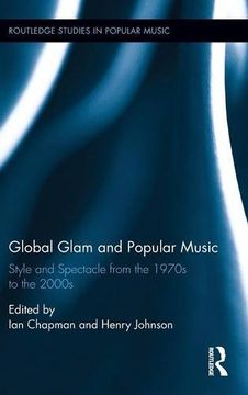 portada Global Glam and Popular Music: Style and Spectacle from the 1970s to the 2000s (Routledge Studies in Popular Music)