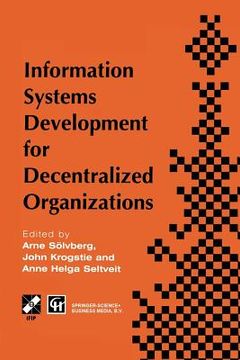 portada Information Systems Development for Decentralized Organizations: Proceedings of the Ifip Working Conference on Information Systems Development for Dec (en Inglés)