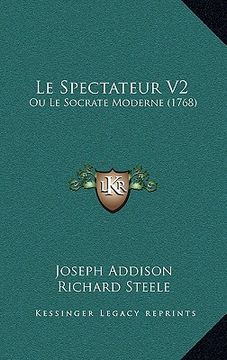 portada Le Spectateur V2: Ou Le Socrate Moderne (1768) (en Francés)