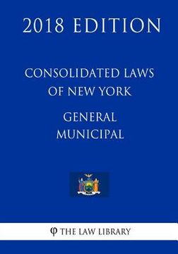 portada Consolidated Laws of New York - General Municipal (2018 Edition) (en Inglés)