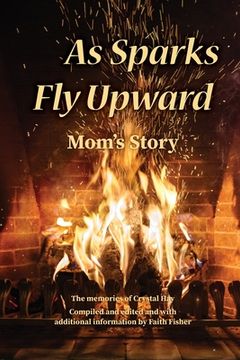 portada As Sparks Fly Upward: Mom's Story (in English)