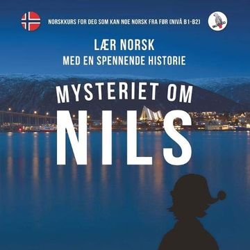 portada Mysteriet om Nils. Lær Norsk med en Spennende Historie. Norskkurs for deg som kan noe Norsk fra før (Nivå B1-B2). (en Noruego)