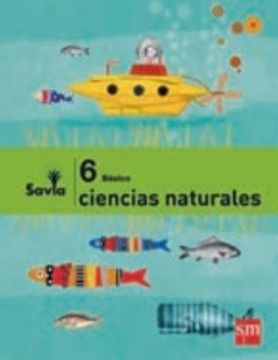 portada Ciencias Naturales 6° Básico (Proyecto Savia) (Sm)