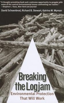 portada Breaking the Logjam: Environmental Protection That Will Work (in English)