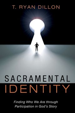 portada Sacramental Identity: Finding Who We Are Through Participation in God's Story (en Inglés)