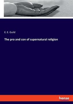 portada The pro and con of supernatural religion (in English)