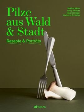 portada Pilze aus Wald und Stadt Rezepte und Porträts (en Alemán)