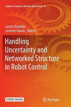 portada Handling Uncertainty and Networked Structure in Robot Control (en Inglés)