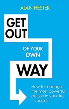 portada Get Out of Your Own Way: How to manage the most powerful person in your life - yourself (Paperback) 