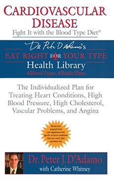 portada Cardiovascular Disease: Fight it With the Blood Type Diet: The Individualized Plan for Treating Heart Conditions, High Blood Pressure, High Cholestero (Eat Right 4 (For) Your Type Health Library) (en Inglés)