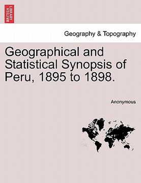 portada geographical and statistical synopsis of peru, 1895 to 1898. (en Inglés)