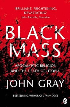 portada black mass: apocalyptic religion and the death of utopia (en Inglés)