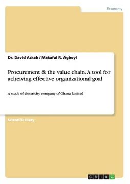 portada Procurement & the value chain. A tool for acheiving effective organizational goal: A study of electricity company of Ghana Limited (en Inglés)