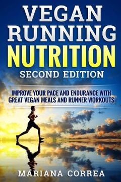 portada VEGAN RUNNING NUTRITION SECOND EDiTION: IMPROVE YOUR PACE AND ENDURANCE WiTH GREAT VEGAN MEALS AND RUNNER WORKOUTS