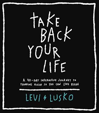 portada Take Back Your Life: A 40-Day Interactive Journey to Thinking Right so you can Live Right 