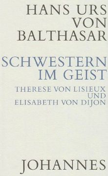 portada Schwestern im Geist: Therese von Lisieux und Elisabeth von Dijon (en Alemán)