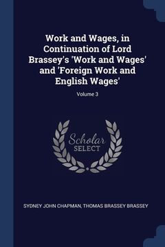 portada Work and Wages, in Continuation of Lord Brassey's 'Work and Wages' and 'Foreign Work and English Wages'; Volume 3 (in English)