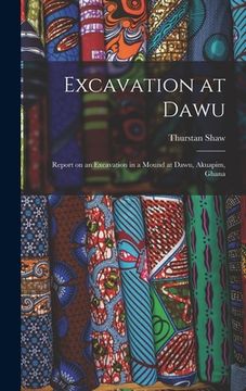 portada Excavation at Dawu: Report on an Excavation in a Mound at Dawu, Akuapim, Ghana (in English)