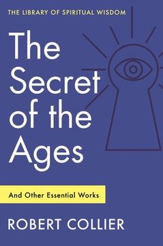 portada The Secret of the Ages: And Other Essential Works: (Library of Spiritual Wisdom) (The Library of Spiritual Wisdom) (in English)