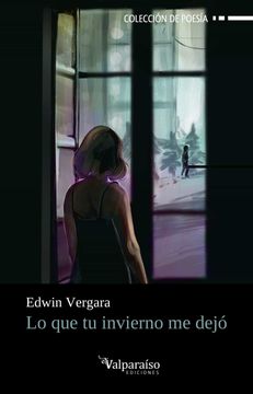 Libro Lo que tu Invierno me Dejó, Edwin Vergara, ISBN 9788418694134.  Comprar en Buscalibre