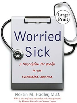 portada Worried Sick: A Prescription for Health in an Overtreated America (h. Eugene and Lillian Youngs Lehman Series) (in English)