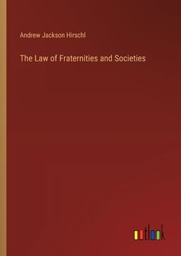 portada The Law of Fraternities and Societies (en Inglés)