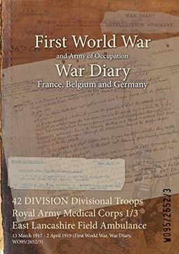 portada 42 DIVISION Divisional Troops Royal Army Medical Corps 1/3 East Lancashire Field Ambulance: 13 March 1917 - 2 April 1919 (First World War, War Diary, (en Inglés)