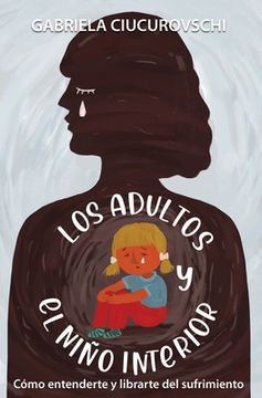 portada Los adultos y el niño interior: Cómo entenderte y librarte del sufrimiento