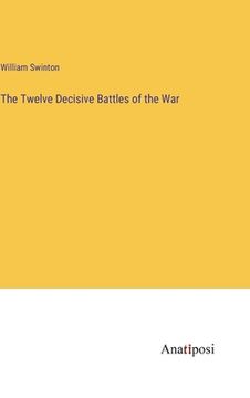 portada The Twelve Decisive Battles of the War (en Inglés)