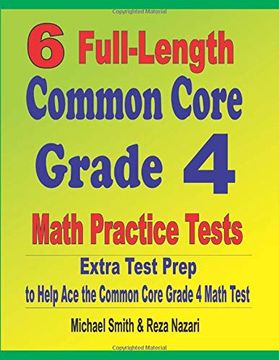 portada 6 Full-Length Common Core Grade 4 Math Practice Tests: Extra Test Prep to Help ace the Common Core Grade 4 Math Test (en Inglés)