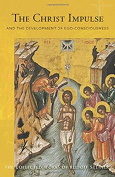 The Christ Impulse: And the Development of Ego-Consciousness (Cw 116)