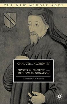 portada Chaucer the Alchemist: Physics, Mutability, and the Medieval Imagination (The New Middle Ages)