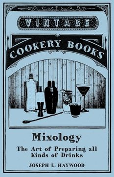 portada Haywood's Mixology - The Art of Preparing All Kinds of Drinks: A Reprint of the 1898 Edition (en Inglés)