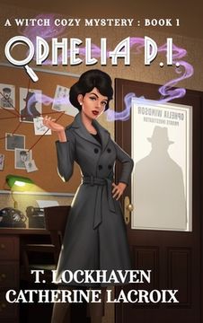 portada Ophelia P.I.: A Witch Cozy Mystery: Book 1 (in English)