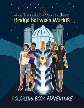 portada Join the Galactic Seed Hunters. Bridge Between Worlds Coloring Book Adventure
