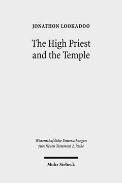 portada The High Priest and the Temple: Metaphorical Depictions of Jesus in the Letters of Ignatius of Antioch (en Inglés)