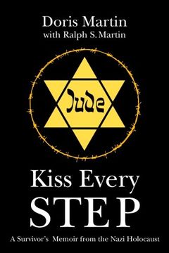 portada Kiss Every Step: A Survivor's Memoir From the Nazi Holocaust (en Inglés)