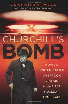 portada Churchill's Bomb: How the United States Overtook Britain in the First Nuclear Arms Race (en Inglés)