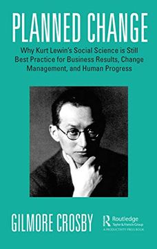portada Planned Change: Why Kurt Lewin's Social Science is Still Best Practice for Business Results, Change Management, and Human Progress 