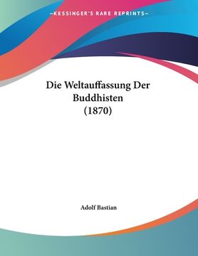 portada Die Weltauffassung Der Buddhisten (1870) (en Alemán)
