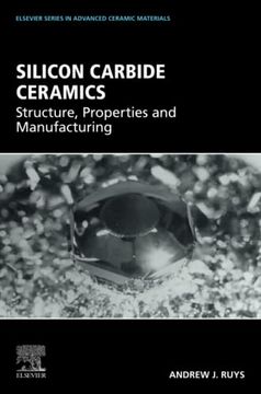 portada Silicon Carbide Ceramics: Structure, Properties and Manufacturing (Elsevier Series on Advanced Ceramic Materials) (in English)