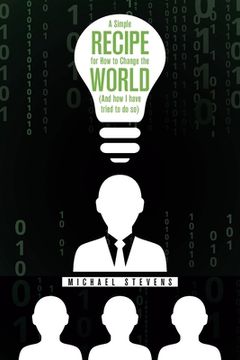 portada A Simple Recipe for How to Change the World (And How I Have Tried to Do So) (en Inglés)