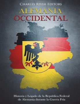 portada Alemania Occidental: Historia y Legado de la República Federal de Alemania durante la Guerra Fría