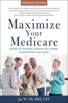 portada Maximize Your Medicare: 2022-2023 Edition: Qualify for Benefits, Protect Your Health, and Minimize Your Costs