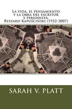 portada La Vida, El Pensamiento Y La Obra Del Escritor Y Periodista, Ryszard Kapuściński (1932-2007) (spanish Edition) (in Spanish)