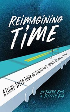 portada Reimagining Time: A Light-Speed Tour of Einstein'S Theory of Relativity (in English)